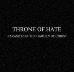 Throne Of Hate : Parasites in the Garden of Christ